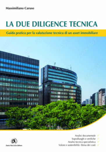 La due diligence tecnica. Guida pratica per la valutazione tecnica di un asset immobiliare