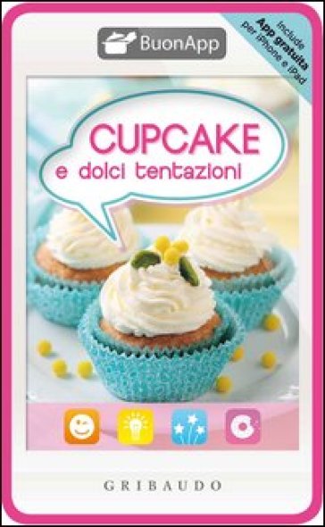 Cupcake E Dolci Tentazioni. Con App Per Iphone E Ipad