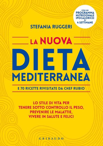 La nuova dieta mediterranea - e 70 ricette rivisitate da Chef Rubio