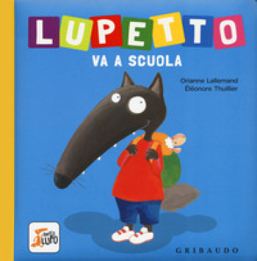 LUPETTO VA A SCUOLA. AMICO LUPO. EDIZ. A