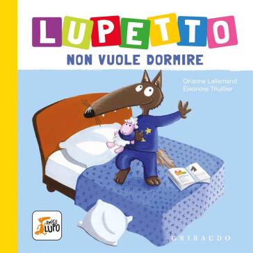 LUPETTO NON VUOLE DORMIRE. AMICO LUPO. E
