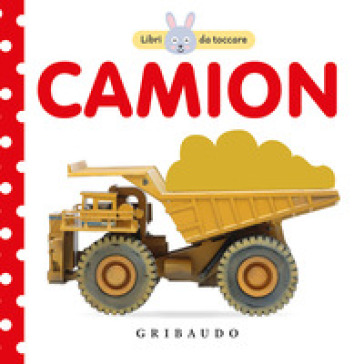 Camion. Libri da toccare. Ediz. a colori