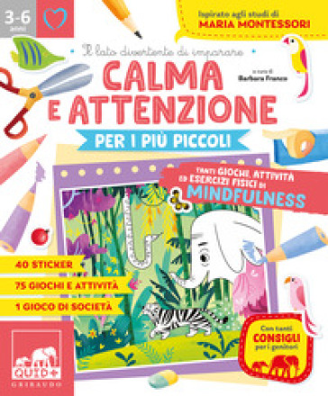 Calma E Attenzione Per I Più Piccoli. Tanti Giochi E Attività Per Allenare La Calma E L'attenzione
