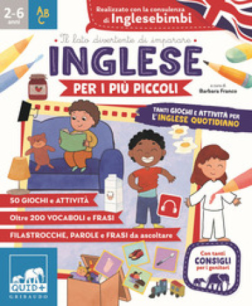Inglese per i più piccoli. Tanti giochi e attività per l'inglese quotidiano. Ediz. a colori
