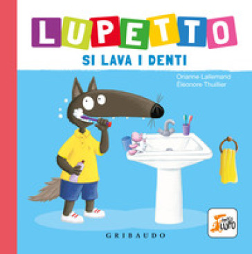 LUPETTO SI LAVA I DENTI. AMICO LUPO. EDI