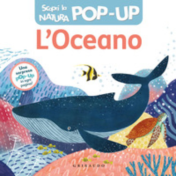 L'OCEANO. SCOPRI LA NATURA POP-UP. EDIZ.