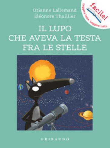 Il lupo che aveva la testa fra le stelle. Amico lupo. Ediz. a colori