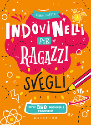 INDOVINELLI PER RAGAZZI SVEGLI. EDIZ. A
