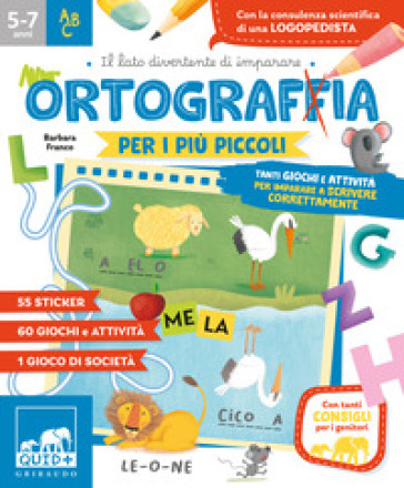 Ortografia per i più piccoli. Tanti giochi e attività per imparare a scrivere correttamente. Ediz. a colori