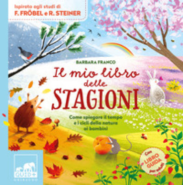 Il mio libro delle stagioni. Come spiegare il tempo e i cicli della natura ai bambini. Ediz. a colori-0