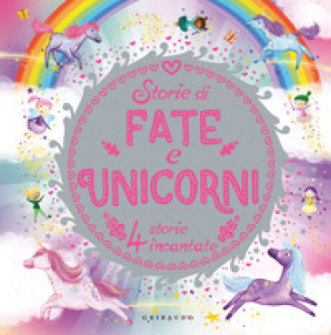 STORIE DI FATE E UNICORNI. EDIZ. A COLOR