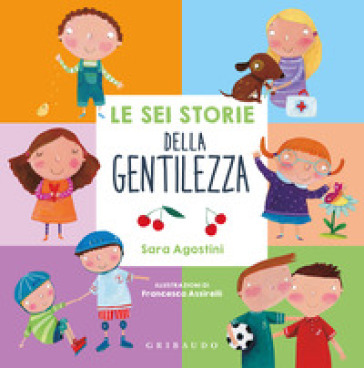 LE SEI STORIE DELLA GENTILEZZA. EDIZ. A