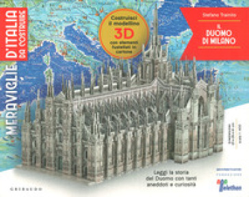 Il Duomo di Milano. Meraviglie d'Italia da costruire. Con gadget