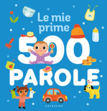 LE MIE PRIME 500 PAROLE. EDIZ. A COLORI