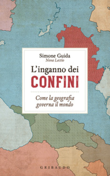 L'INGANNO DEI CONFINI. COME LA GEOGRAFIA
