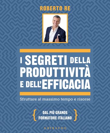 I segreti della produttività e dell'efficacia