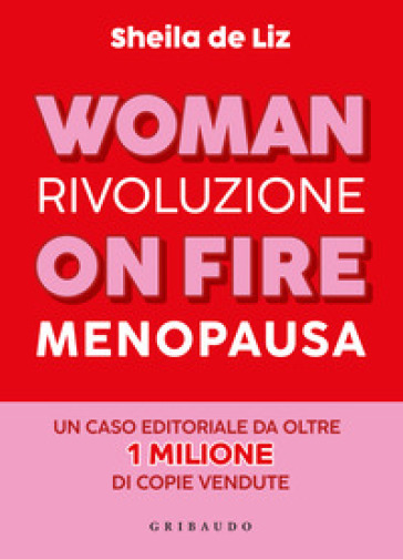 Woman on fire. Rivoluzione menopausa