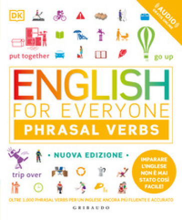 DK English for everyone. English phrasal verbs. Nuova ediz.