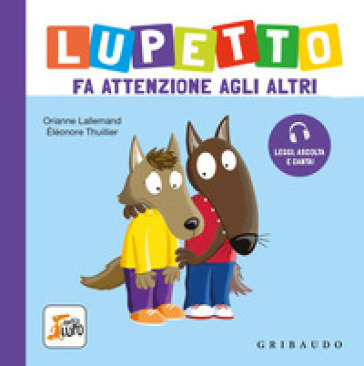 Lupetto fa attenzione agli altri. Amico lupo. Ediz. a colori. Con tracce audio
