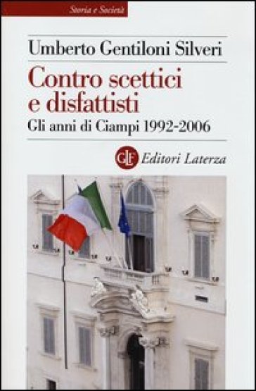 Contro scettici e disfattisti. Gli anni di Ciampi 1992-2006-0