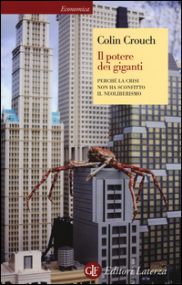 Il potere dei giganti. Perché la crisi non ha sconfitto il neoliberismo