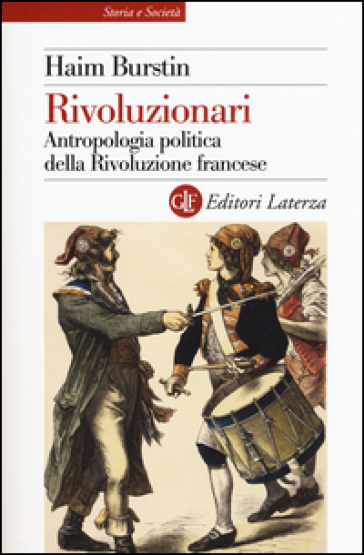 Rivoluzionari. Antropologia Politica Della Rivoluzione Francese