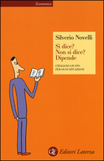 Si dice? Non si dice? Dipende. L'italiano giusto per ogni situazione
