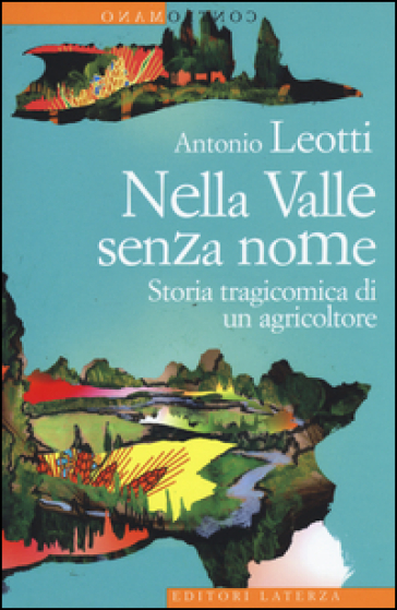 Nella Valle Senza Nome. Storia Tragicomica Di Un Agricoltore