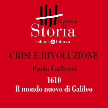 1610. Il mondo nuovo di Galileo