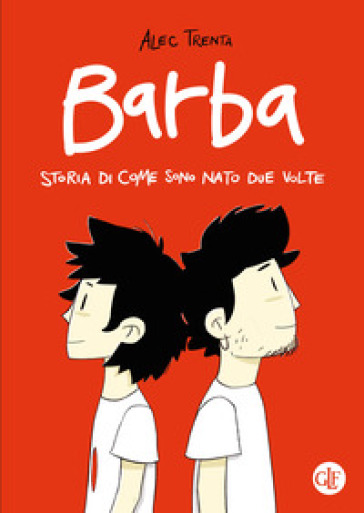 Barba.&nbsp;Storia di come sono nato due volte