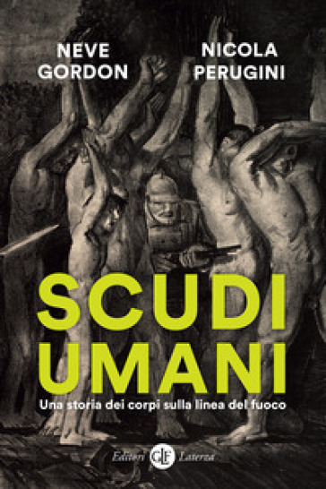 Scudi Umani. Una Storia Dei Corpi Sulla Linea Del Fuoco