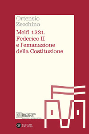 Melfi 1231. Federico II e l'emanazione della Costituzione