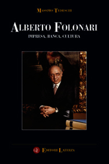 Alberto Folonari. Impresa, banca, cultura
