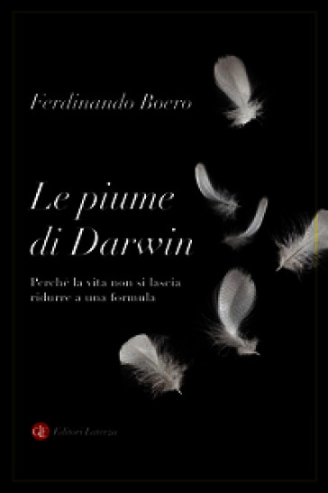Le piume di Darwin. Perché la vita non si lascia ridurre a una formula