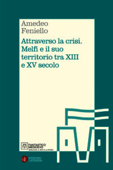 Attraverso la crisi. Melfi e il suo territorio tra XIII e XV secolo
