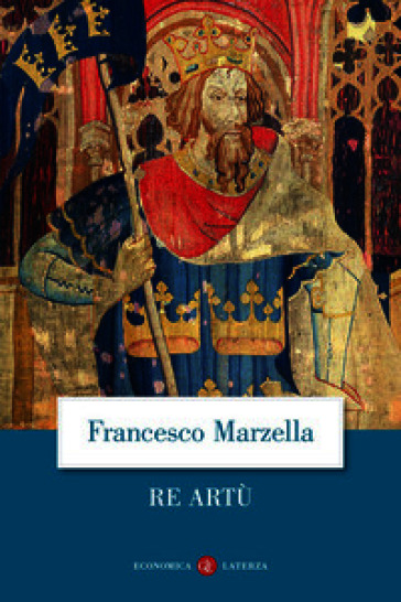 Re Artù. Una biografia