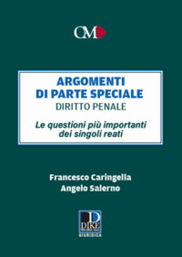 Argomenti di parte speciale. Diritto Penale. Le questioni più importanti dei singoli reati