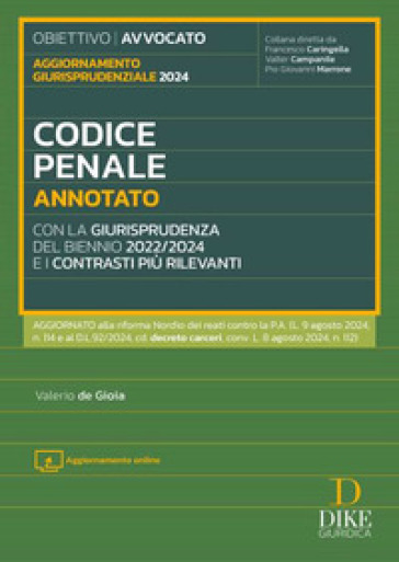 Codice penale annotato con la giurisprudenza del biennio 2022/2024 e i contrasti più rilevanti. Aggiornato alla riforma Nordio dei reati contro la P.A. (L. 9 agosto 2024, n. 114 e al D.L. 92/2024, cd. decreto carceri, conv. L. 8 agosto 2024, n. 112). Con aggiornamento online-0