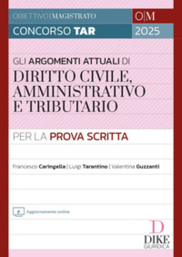 Concorso Magistratura TAR. Gli argomenti più attuali di diritto civile, amministrativo e tributario per la prova scritta. Con aggiornamento online