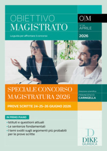 Obiettivo magistrato. La guida per affrontare il concorso (2026). Vol. 94: Aprile 2026. Speciale Concorso Magistratura 2026. Prove scritte 24-25-26 giugno 2026