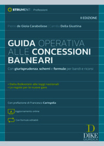 Guida operativa alle concessioni balneari. Con giurisprudenza, schemi e formule per bandi e ricorsi. Nuova ediz. Con aggiornamento online. Con formule editabili