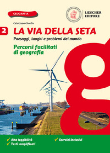 La via della seta. Paesaggi, luoghi e problemi del mondo. Percorsi facilitati di geografia. Per la Scuola media. Con e-book. Con espansione online. Vol. 2
