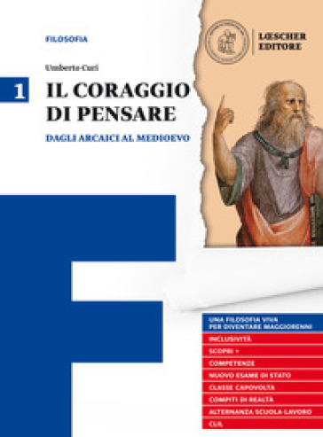 Il coraggio di pensare. Con quaderno per lo studio. Per i Licei e gli Ist. magistrali. Con ebook. Con espansione online. Vol. 1: Dagli arcaici al medioevo