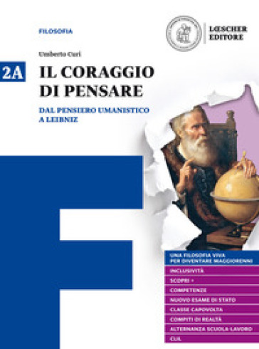 Il coraggio di pensare. Con quaderno per lo studio. Per i Licei e gli Ist. magistrali. Con ebook. Con espansione online. Vol. 2: Dal pensiero umanistico a Leibniz-Dai libertini a Hegel
