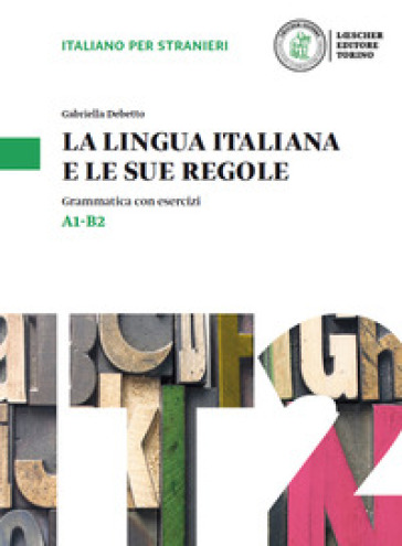 La Lingua Italiana E Le Sue Regole. Grammatica Della Lingua Italiana Con Esercizi. Livello A1-B2: La Lingua Italiana E Le Sue Regole (A1-B2). Libro + Digita-image