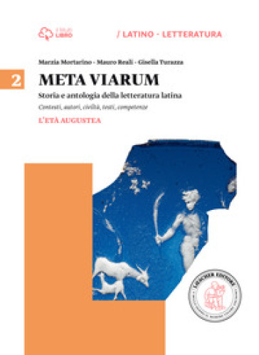 Meta viarum. Per le Scuole superiori. Con e-book. Con espansione online. Vol. 2: L'età augustea