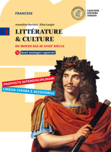 Littérature & culture. Con Cahier de langue, d'analyse et de méthode. Per il triennio delle Scuole superiori. Con e-book. Con espansione online. Con CD-ROM. Vol. 1: Du moyen âge au XVIe siècle