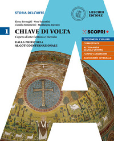 Chiave di volta. L'opera d'arte: lettura e metodo. Per le Scuole superiori. Con ebook. Con espansione online. Vol. 1: Dalla Preistoria al Gotico internazionale