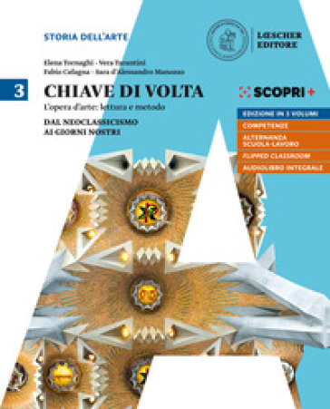 Chiave di volta. L'opera d'arte: lettura e metodo. Per le Scuole superiori. Con ebook. Con espansione online. Vol. 3: Dal Neoclassicismo ai giorni nostri