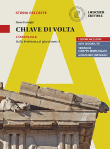 Chiave di volta. L'opera d'arte: lettura e metodo. L'essenziale. Dalla preistoria ai giorni nostri. Per le Scuole superiori. Con espansione online